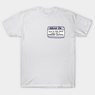 Hello im here to talk about your cars extended warranty, name tag T-Shirt